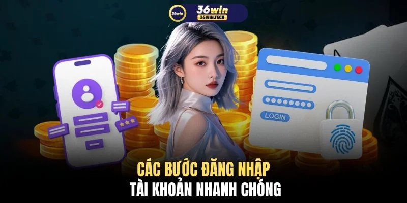 Đăng nhập 36WIN 1 Các bước đăng nhập tài khoản nhanh chóng