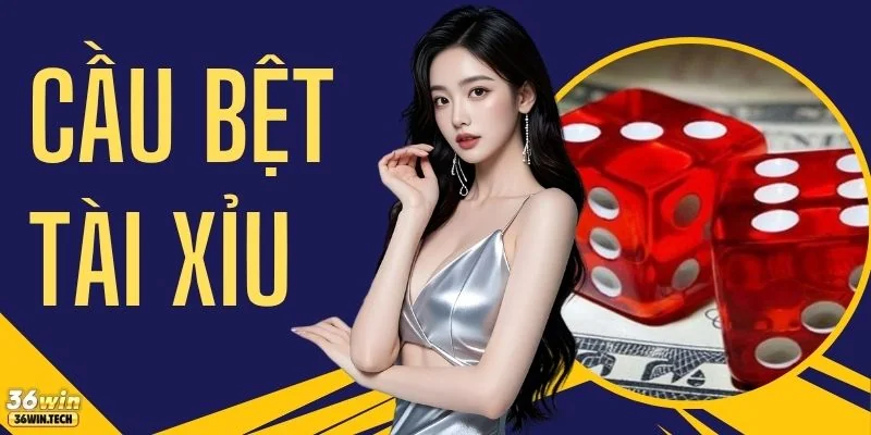 Cầu Bệt Tài Xỉu Là Gì? Hướng Dẫn Cách Soi Cầu Từ A - Z 4 Cầu Bệt Tài Xỉu Là Gì? Hướng Dẫn Cách Soi Cầu Từ A - Z