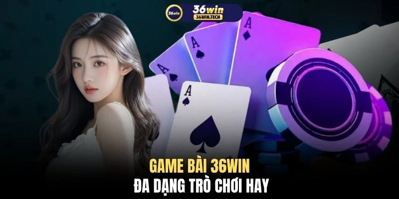 Game Bài 36WIN 1 Game bài 36WIN đa dạng trò chơi hay