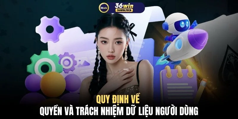 Quyền riêng tư 36WIN 3 Quy định về quyền và trách nhiệm dữ liệu người dùng
