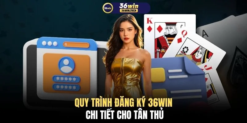Đăng ký 36WIN 1 Quy trình đăng ký 36WIN chi tiết cho tân thủ