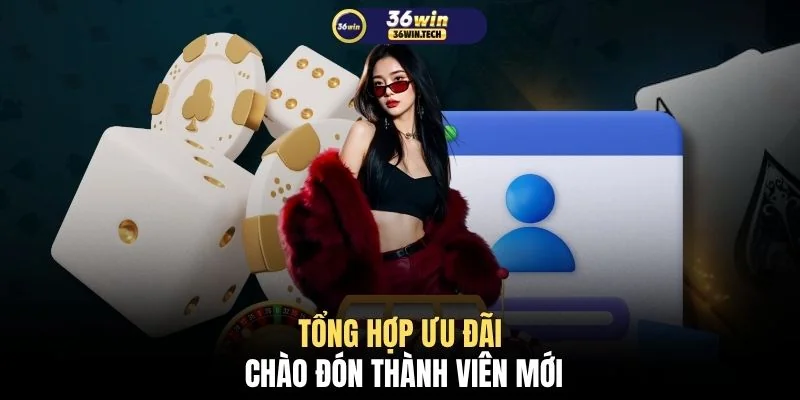Đăng ký 36WIN 3 Tổng hợp ưu đãi chào đón thành viên mới